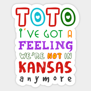 Toto I've Got A Feeling We're Not In Kansas Anymore Sticker